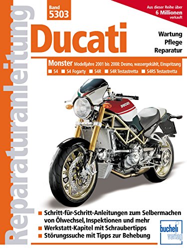 Ducati Monster mit 4 Ventilen, Desmo, Wasserkühlung, Einspritzung: S4 (2001-2002) S4 R (2003-2008) S4 RS (2006-2008) (Reparaturanleitungen) von Bucheli Verlags AG